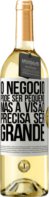 29,95 € Envio grátis | Vinho branco Edição WHITE O negócio pode ser pequeno, mas a visão precisa ser grande Etiqueta Branca. Etiqueta personalizável Vinho jovem Colheita 2024 Verdejo