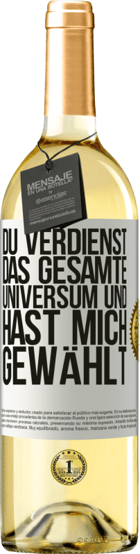 29,95 € Kostenloser Versand | Weißwein WHITE Ausgabe Du verdienst das gesamte Universum und hast mich gewählt Weißes Etikett. Anpassbares Etikett Junger Wein Ernte 2023 Verdejo