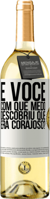 29,95 € Envio grátis | Vinho branco Edição WHITE E você, com que medo descobriu que era corajoso? Etiqueta Branca. Etiqueta personalizável Vinho jovem Colheita 2023 Verdejo