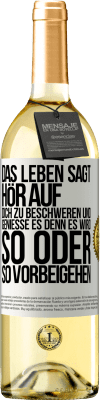 29,95 € Kostenloser Versand | Weißwein WHITE Ausgabe Das Leben sagt, hör auf dich zu beschweren und genieße es, denn es wird so oder so vorbeigehen. Weißes Etikett. Anpassbares Etikett Junger Wein Ernte 2023 Verdejo