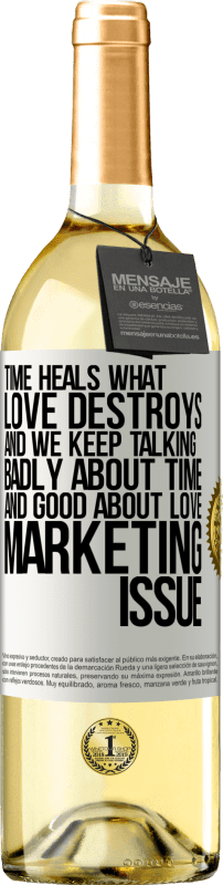 29,95 € Free Shipping | White Wine WHITE Edition Time heals what love destroys. And we keep talking badly about time and good about love. Marketing issue White Label. Customizable label Young wine Harvest 2023 Verdejo