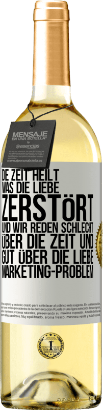 29,95 € Kostenloser Versand | Weißwein WHITE Ausgabe Die Zeit heilt, was die Liebe zerstört. Und wir reden schlecht über die Zeit und gut über die Liebe. Marketing-Problem Weißes Etikett. Anpassbares Etikett Junger Wein Ernte 2024 Verdejo