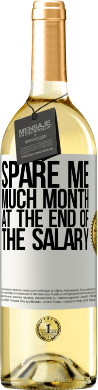 29,95 € Free Shipping | White Wine WHITE Edition Spare me much month at the end of the salary White Label. Customizable label Young wine Harvest 2024 Verdejo