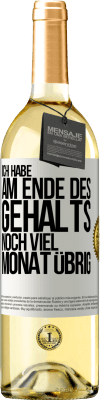 29,95 € Kostenloser Versand | Weißwein WHITE Ausgabe Ich habe am Ende des Gehalts noch viel Monat übrig Weißes Etikett. Anpassbares Etikett Junger Wein Ernte 2024 Verdejo