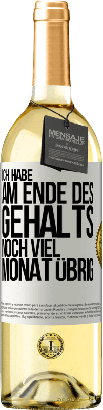 29,95 € Kostenloser Versand | Weißwein WHITE Ausgabe Ich habe am Ende des Gehalts noch viel Monat übrig Weißes Etikett. Anpassbares Etikett Junger Wein Ernte 2023 Verdejo