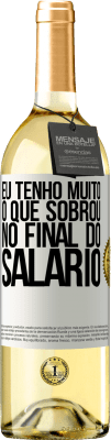 29,95 € Envio grátis | Vinho branco Edição WHITE Eu tenho muito o que sobrou no final do salário Etiqueta Branca. Etiqueta personalizável Vinho jovem Colheita 2023 Verdejo