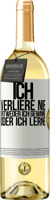 29,95 € Kostenloser Versand | Weißwein WHITE Ausgabe Ich verliere nie. Entweder ich gewinne oder ich lerne Weißes Etikett. Anpassbares Etikett Junger Wein Ernte 2024 Verdejo