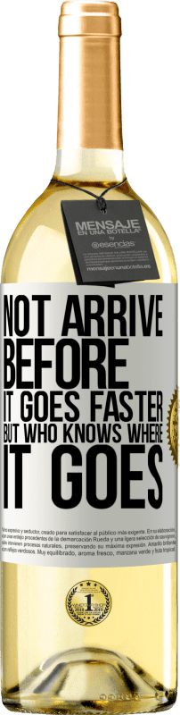 29,95 € Бесплатная доставка | Белое вино Издание WHITE Тот, кто идет быстрее, не прибывает раньше, но тот, кто знает, куда он идет Белая этикетка. Настраиваемая этикетка Молодое вино Урожай 2023 Verdejo