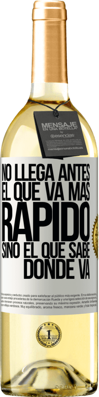 29,95 € Envío gratis | Vino Blanco Edición WHITE No llega antes el que va más rápido, sino el que sabe dónde va Etiqueta Blanca. Etiqueta personalizable Vino joven Cosecha 2024 Verdejo