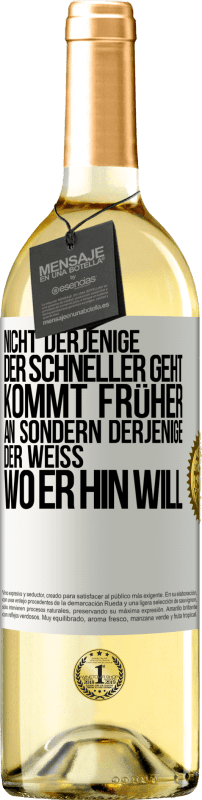 29,95 € Kostenloser Versand | Weißwein WHITE Ausgabe Nicht derjenige, der schneller geht, kommt früher an, sondern derjenige, der weiß, wo er hin will Weißes Etikett. Anpassbares Etikett Junger Wein Ernte 2023 Verdejo