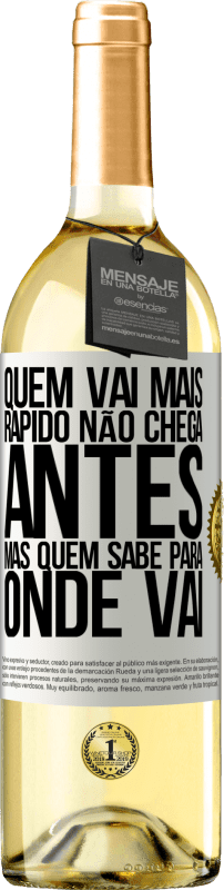 29,95 € Envio grátis | Vinho branco Edição WHITE Quem vai mais rápido não chega antes, mas quem sabe para onde vai Etiqueta Branca. Etiqueta personalizável Vinho jovem Colheita 2024 Verdejo