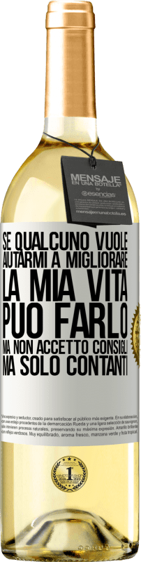 29,95 € Spedizione Gratuita | Vino bianco Edizione WHITE Se qualcuno vuole aiutarmi a migliorare la mia vita, può farlo, ma non accetto consigli, ma solo contanti Etichetta Bianca. Etichetta personalizzabile Vino giovane Raccogliere 2024 Verdejo