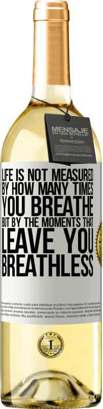 29,95 € Free Shipping | White Wine WHITE Edition Life is not measured by how many times you breathe but by the moments that leave you breathless White Label. Customizable label Young wine Harvest 2024 Verdejo