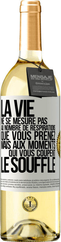 29,95 € Envoi gratuit | Vin blanc Édition WHITE La vie ne se mesure pas au nombre de respirations que vous prenez mais aux moments qui vous coupent le souffle Étiquette Blanche. Étiquette personnalisable Vin jeune Récolte 2024 Verdejo