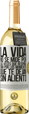 29,95 € Envío gratis | Vino Blanco Edición WHITE La vida no se mide por las veces que respiras sino por los momentos que te dejan sin aliento Etiqueta Blanca. Etiqueta personalizable Vino joven Cosecha 2024 Verdejo