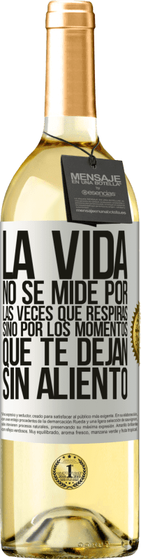 29,95 € Envío gratis | Vino Blanco Edición WHITE La vida no se mide por las veces que respiras sino por los momentos que te dejan sin aliento Etiqueta Blanca. Etiqueta personalizable Vino joven Cosecha 2024 Verdejo