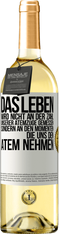 29,95 € Kostenloser Versand | Weißwein WHITE Ausgabe Das Leben wird nicht an der Zahl unserer Atemzüge gemessen, sondern an den Momenten, die uns den Atem nehmen Weißes Etikett. Anpassbares Etikett Junger Wein Ernte 2025 Verdejo