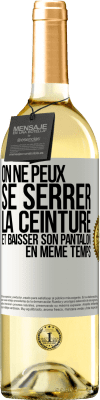 29,95 € Envoi gratuit | Vin blanc Édition WHITE On ne peux se serrer la ceinture et baisser son pantalon en même temps Étiquette Blanche. Étiquette personnalisable Vin jeune Récolte 2024 Verdejo