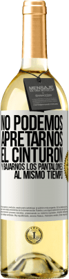 29,95 € Envío gratis | Vino Blanco Edición WHITE No podemos apretarnos el cinturón y bajarnos los pantalones al mismo tiempo Etiqueta Blanca. Etiqueta personalizable Vino joven Cosecha 2024 Verdejo