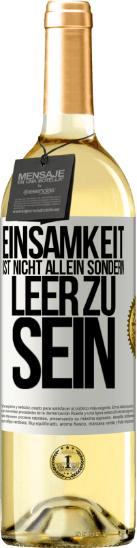 29,95 € Kostenloser Versand | Weißwein WHITE Ausgabe Einsamkeit ist nicht allein sondern leer zu sein Weißes Etikett. Anpassbares Etikett Junger Wein Ernte 2024 Verdejo