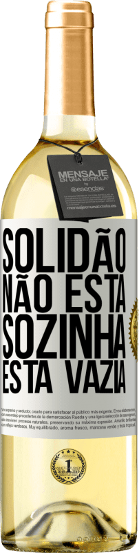 29,95 € Envio grátis | Vinho branco Edição WHITE Solidão não está sozinha, está vazia Etiqueta Branca. Etiqueta personalizável Vinho jovem Colheita 2023 Verdejo