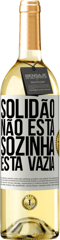 29,95 € Envio grátis | Vinho branco Edição WHITE Solidão não está sozinha, está vazia Etiqueta Branca. Etiqueta personalizável Vinho jovem Colheita 2024 Verdejo