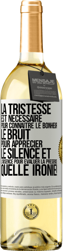 29,95 € Envoi gratuit | Vin blanc Édition WHITE La tristesse est nécessaire pour connaître le bonheur, le bruit pour apprécier le silence et l'absence pour évaluer la présence. Étiquette Blanche. Étiquette personnalisable Vin jeune Récolte 2024 Verdejo