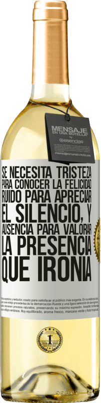 29,95 € Envío gratis | Vino Blanco Edición WHITE Se necesita tristeza para conocer la felicidad, ruido para apreciar el silencio, y ausencia para valorar la presencia. Qué Etiqueta Blanca. Etiqueta personalizable Vino joven Cosecha 2024 Verdejo