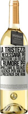 29,95 € Spedizione Gratuita | Vino bianco Edizione WHITE La tristezza è necessaria per conoscere la felicità, il rumore per apprezzare il silenzio e l'assenza per valutare la Etichetta Bianca. Etichetta personalizzabile Vino giovane Raccogliere 2024 Verdejo