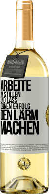 29,95 € Kostenloser Versand | Weißwein WHITE Ausgabe Arbeite im Stillen und lass deinen Erfolg den Lärm machen Weißes Etikett. Anpassbares Etikett Junger Wein Ernte 2023 Verdejo