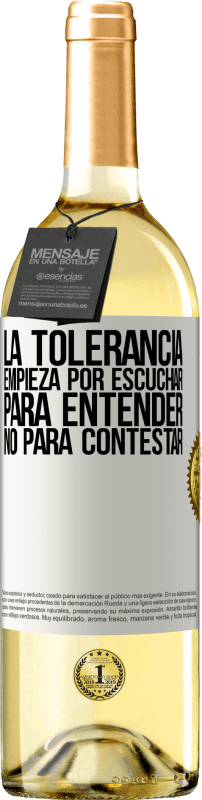 29,95 € Envío gratis | Vino Blanco Edición WHITE La tolerancia empieza por escuchar para entender, no para contestar Etiqueta Blanca. Etiqueta personalizable Vino joven Cosecha 2024 Verdejo