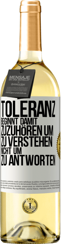 29,95 € Kostenloser Versand | Weißwein WHITE Ausgabe Toleranz beginnt damit, zuzuhören um zu verstehen, nicht um zu antworten Weißes Etikett. Anpassbares Etikett Junger Wein Ernte 2024 Verdejo