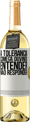 29,95 € Envio grátis | Vinho branco Edição WHITE A tolerância começa ouvindo entender, não responder Etiqueta Branca. Etiqueta personalizável Vinho jovem Colheita 2024 Verdejo