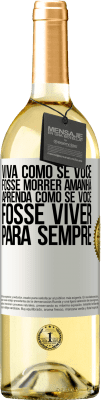 29,95 € Envio grátis | Vinho branco Edição WHITE Viva como se você fosse morrer amanhã. Aprenda como se você fosse viver para sempre Etiqueta Branca. Etiqueta personalizável Vinho jovem Colheita 2025 Verdejo