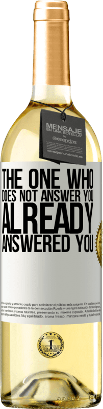 29,95 € Бесплатная доставка | Белое вино Издание WHITE Тот, кто не отвечает тебе, уже ответил тебе Белая этикетка. Настраиваемая этикетка Молодое вино Урожай 2023 Verdejo
