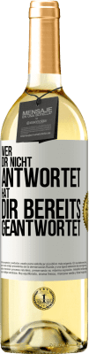 29,95 € Kostenloser Versand | Weißwein WHITE Ausgabe Wer dir nicht antwortet, hat dir bereits geantwortet Weißes Etikett. Anpassbares Etikett Junger Wein Ernte 2023 Verdejo