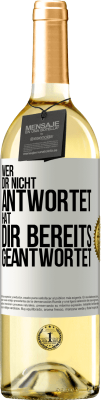 29,95 € Kostenloser Versand | Weißwein WHITE Ausgabe Wer dir nicht antwortet, hat dir bereits geantwortet Weißes Etikett. Anpassbares Etikett Junger Wein Ernte 2024 Verdejo