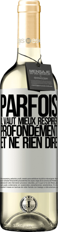 29,95 € Envoi gratuit | Vin blanc Édition WHITE Parfois, il vaut mieux respirer profondément et ne rien dire Étiquette Blanche. Étiquette personnalisable Vin jeune Récolte 2024 Verdejo