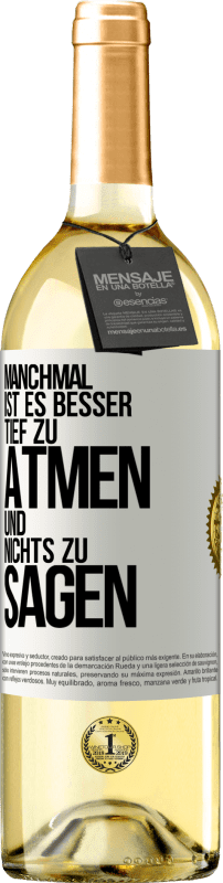 29,95 € Kostenloser Versand | Weißwein WHITE Ausgabe Manchmal ist es besser, tief zu atmen und nichts zu sagen Weißes Etikett. Anpassbares Etikett Junger Wein Ernte 2024 Verdejo