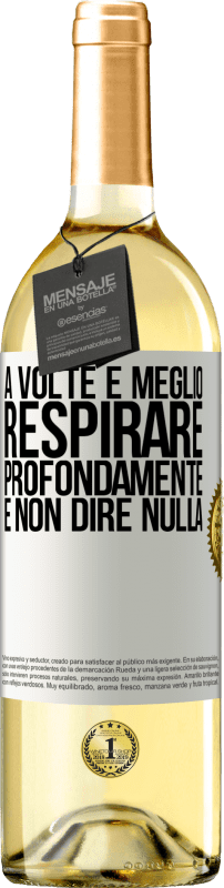 29,95 € Spedizione Gratuita | Vino bianco Edizione WHITE A volte è meglio respirare profondamente e non dire nulla Etichetta Bianca. Etichetta personalizzabile Vino giovane Raccogliere 2024 Verdejo