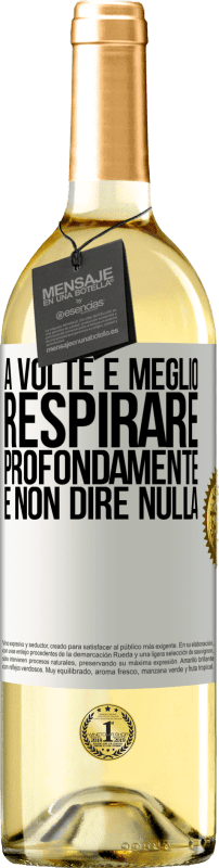 29,95 € Spedizione Gratuita | Vino bianco Edizione WHITE A volte è meglio respirare profondamente e non dire nulla Etichetta Bianca. Etichetta personalizzabile Vino giovane Raccogliere 2025 Verdejo