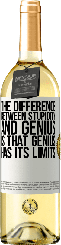 29,95 € Free Shipping | White Wine WHITE Edition The difference between stupidity and genius, is that genius has its limits White Label. Customizable label Young wine Harvest 2023 Verdejo