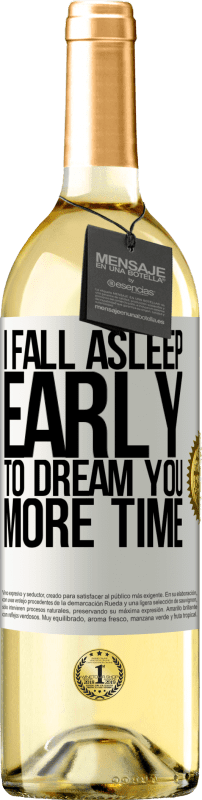 29,95 € Free Shipping | White Wine WHITE Edition I fall asleep early to dream you more time White Label. Customizable label Young wine Harvest 2024 Verdejo