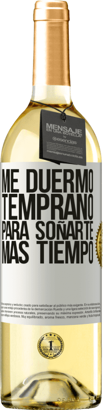 29,95 € Envío gratis | Vino Blanco Edición WHITE Me duermo temprano para soñarte más tiempo Etiqueta Blanca. Etiqueta personalizable Vino joven Cosecha 2024 Verdejo