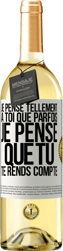 29,95 € Envoi gratuit | Vin blanc Édition WHITE Je pense tellement à toi que parfois je pense que tu te rends compte Étiquette Blanche. Étiquette personnalisable Vin jeune Récolte 2024 Verdejo