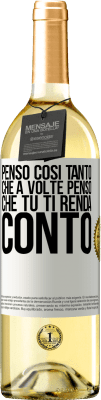 29,95 € Spedizione Gratuita | Vino bianco Edizione WHITE Penso così tanto che a volte penso che tu ti renda conto Etichetta Bianca. Etichetta personalizzabile Vino giovane Raccogliere 2024 Verdejo