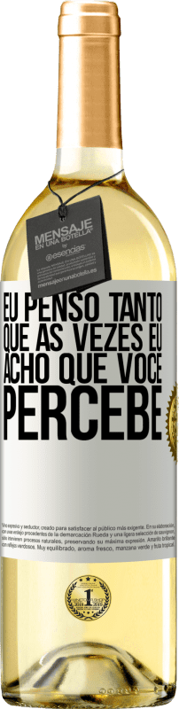 29,95 € Envio grátis | Vinho branco Edição WHITE Eu penso tanto que às vezes eu acho que você percebe Etiqueta Branca. Etiqueta personalizável Vinho jovem Colheita 2024 Verdejo