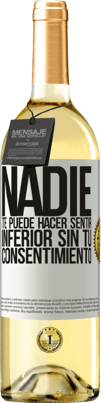 29,95 € Envío gratis | Vino Blanco Edición WHITE Nadie te puede hacer sentir inferior sin tu consentimiento Etiqueta Blanca. Etiqueta personalizable Vino joven Cosecha 2024 Verdejo