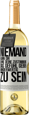 29,95 € Kostenloser Versand | Weißwein WHITE Ausgabe Niemand kann dir, ohne deine Zustimmung, das Gefühl geben, minderwertig zu sein Weißes Etikett. Anpassbares Etikett Junger Wein Ernte 2024 Verdejo