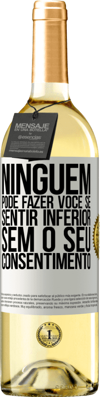 29,95 € Envio grátis | Vinho branco Edição WHITE Ninguém pode fazer você se sentir inferior sem o seu consentimento Etiqueta Branca. Etiqueta personalizável Vinho jovem Colheita 2024 Verdejo